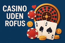 Oplev Fordelene ved Casino Udenom Rufus