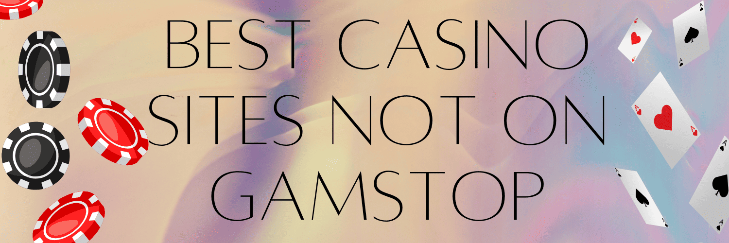 Discovering the World of Casinos Not Registered on GamStop 1672481363
